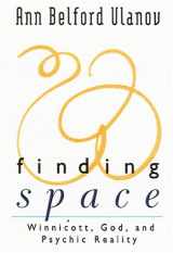 9780664222697-0664222692-Finding Space: Winnicott, God, and Psychic Reality