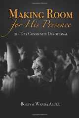 9780996292436-0996292438-Making Room for His Presence: 21-Day Community Devotional