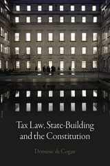 9781509923540-1509923543-Tax Law, State-Building and the Constitution