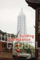 9780226709819-0226709817-Building Globalization: Transnational Architecture Production in Urban China