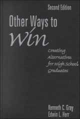 9780761975687-0761975683-Other Ways to Win: Creating Alternatives for High School Graduates