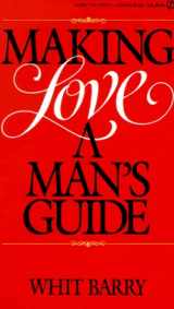 9780451163141-0451163141-Making Love: A Man's Guide