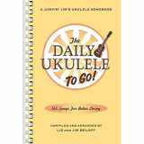 9781480342279-1480342270-The Daily Ukulele To Go (Fakebook)