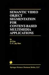 9781461355861-1461355869-Semantic Video Object Segmentation for Content-Based Multimedia Applications (The Springer International Series in Engineering and Computer Science, 639)