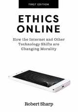 9781516592975-1516592972-Ethics Online: How the Internet and Other Technology Shifts are Changing Morality