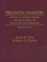 9780136541950-013654195X-Thanatochemistry: A Survey of General, Organic, and Biochemistry for Funeral Service Professionals