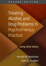 9781462550869-146255086X-Treating Alcohol and Drug Problems in Psychotherapy Practice: Doing What Works