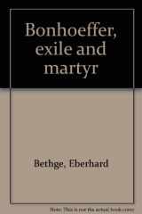 9780816412112-0816412111-Bonhoeffer, exile and martyr