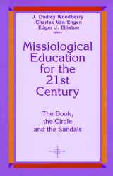 9781570750892-1570750890-Missiological Education for the 21st Century: The Book, the Circle, and the Sandals (American Society of Missiology)