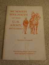 9780943398051-0943398053-Summer Helmets of the U.S. Army, 1875-1910