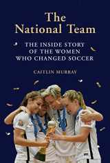 9781419734496-1419734490-The National Team: The Inside Story of the Women Who Changed Soccer