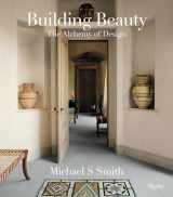 9780847836574-0847836576-Michael S. Smith: Building Beauty: The Alchemy of Design