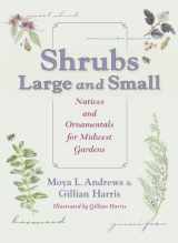 9780253009067-0253009065-Shrubs Large and Small: Natives and Ornamentals for Midwest Gardens