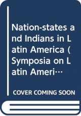9780292755451-0292755457-Nation-states and Indians in Latin America (Symposia on Latin America series)