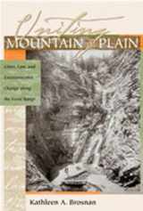 9780826323521-0826323529-Uniting Mountain and Plain: Cities, Law, and Environmental Change along the Front Range