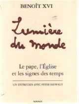 9782896463442-2896463445-Benoit XVI Lumiere du Monde; Le Pape, l'Eglise et Les Signes des Temps