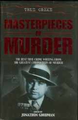 9780760774632-0760774633-Masterpieces of Murder: The Best True Crime Writing from the Best Chroniclers of Murder