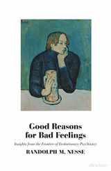 9780241291085-0241291089-Good Reasons for Bad Feelings: Insights from the Frontier of Evolutionary Psychiatry