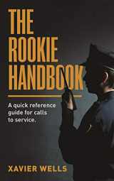 9781983398537-1983398535-THE ROOKIE HANDBOOK: A quick reference guide to calls for service.