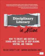 9781544317472-1544317476-Disciplinary Literacy in Action: How to Create and Sustain a School-Wide Culture of Deep Reading, Writing, and Thinking (Corwin Literacy)