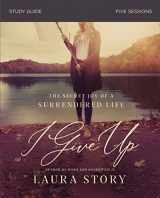 9780310103875-0310103878-I Give Up Bible Study Guide: The Secret Joy of a Surrendered Life
