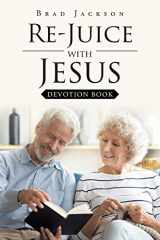 9781098028077-1098028074-Re-Juice with Jesus: Devotion Book