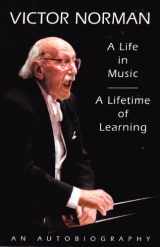 9780967323909-0967323908-A Life in Music: A Lifetime of Learning: An Autobiography