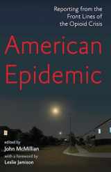 9781620975190-162097519X-American Epidemic: Reporting from the Front Lines of the Opioid Crisis