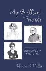 9780231190541-0231190549-My Brilliant Friends: Our Lives in Feminism (Gender and Culture Series)