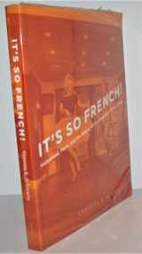 9780226742434-0226742431-It's So French!: Hollywood, Paris, and the Making of Cosmopolitan Film Culture
