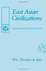 9780674224056-0674224051-East Asian Civilizations: A Dialogue in Five Stages (Edwin O. Reischauer Lectures)