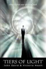 9781456785574-1456785575-Tiers Of Light: How to find your spiritual path