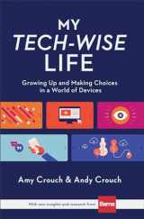 9780801018671-0801018676-My Tech-Wise Life: Growing Up and Making Choices in a World of Devices