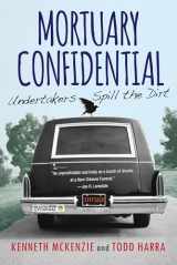 9780806538686-0806538686-Mortuary Confidential: Undertakers Spill the Dirt