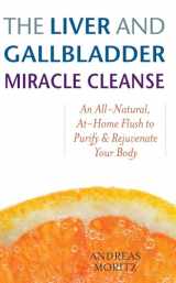 9781569756065-1569756066-The Liver and Gallbladder Miracle Cleanse: An All-Natural, At-Home Flush to Purify and Rejuvenate Your Body