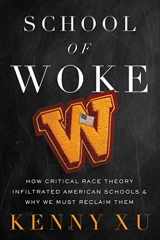 9781546003656-1546003657-School of Woke: How Critical Race Theory Infiltrated American Schools and Why We Must Reclaim Them