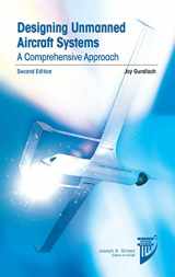 9781624102615-1624102611-Designing Unmanned Aircraft Systems: A Comprehensive Approach (AIAA Education Series)