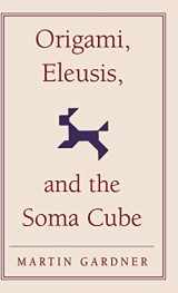 9780521756105-0521756103-Origami, Eleusis, and the Soma Cube: Martin Gardner's Mathematical Diversions (The New Martin Gardner Mathematical Library, Series Number 2)