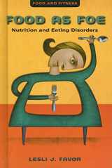 9780761425533-0761425535-Food As Foe: Nutrition and Eating Disorders (Food and Fitness)