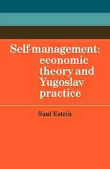 9780521143837-0521143837-Self-Management: Economic Theory and Yugoslav Practice (Cambridge Russian, Soviet and Post-Soviet Studies, Series Number 40)