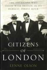 9781400067589-1400067588-Citizens of London: The Americans Who Stood with Britain in Its Darkest, Finest Hour