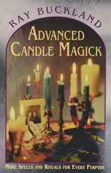 9781567181036-1567181031-Advanced Candle Magick: More Spells and Rituals for Every Purpose (Llewellyn's Practical Magick)