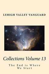 9781537594668-1537594664-Lehigh Valley Vanguard Collections Volume 13: The End is Where We Start