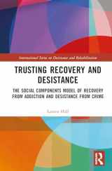 9780367743475-0367743477-Trusting Recovery and Desistance: The Social Components Model of Recovery from Addiction and Desistance from Crime (International Series on Desistance and Rehabilitation)