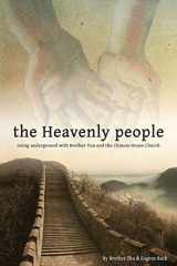 9781936533060-1936533065-The Heavenly People: Going Underground with Brother Yun and the Chinese House Church