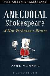 9781472576156-1472576152-Anecdotal Shakespeare: A New Performance History (Arden Shakespeare)