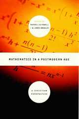 9780802849106-0802849105-Mathematics in a Postmodern Age: A Christian Perspective