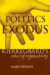 9780823221257-0823221253-The Politics of Exodus: Soren Kierkegaard's Ethics of Responsibility (Perspectives in Continental Philosophy)