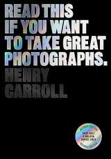 9781399606950-1399606956-Read This if You Want to Take Great Photographs (-)