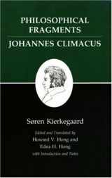 9780691072739-0691072736-Philosophical Fragments/Johannes Climacus (Kierkegaard's Writings, Vol 7)
